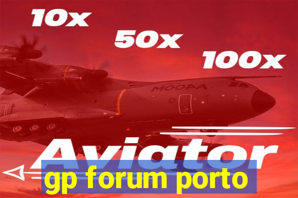 gp forum porto